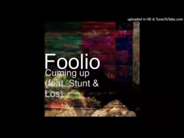 Foolio - Cuming Up (feat. Stunt & Los)